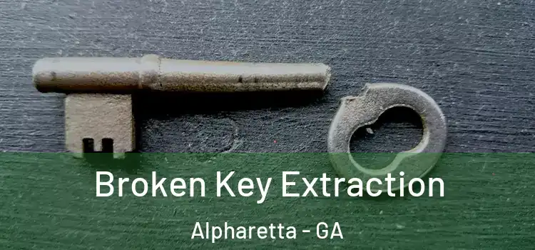 Broken Key Extraction Alpharetta - GA