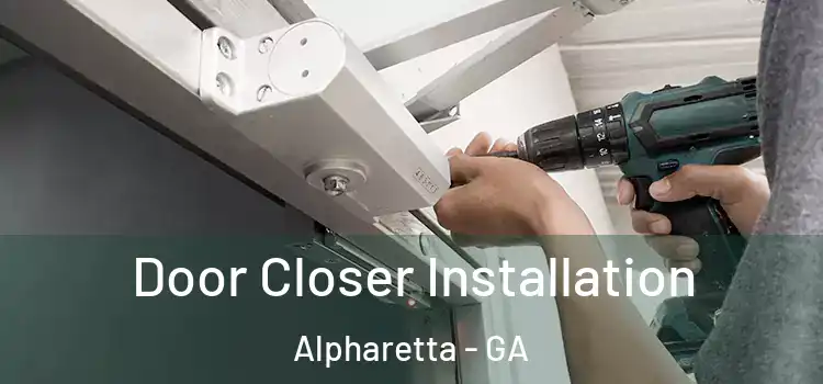 Door Closer Installation Alpharetta - GA