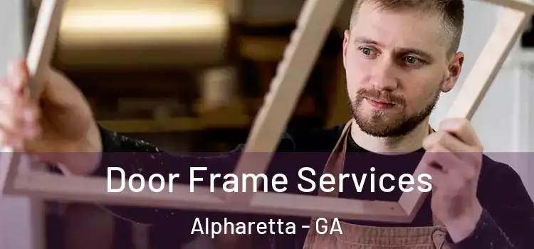 Door Frame Services Alpharetta - GA