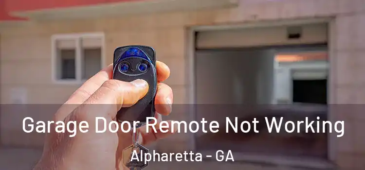 Garage Door Remote Not Working Alpharetta - GA