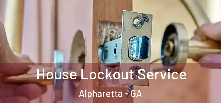 House Lockout Service Alpharetta - GA