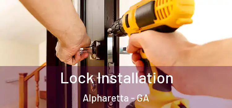 Lock Installation Alpharetta - GA