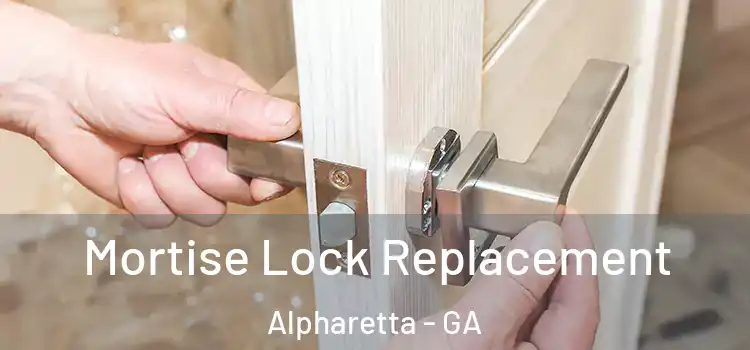 Mortise Lock Replacement Alpharetta - GA