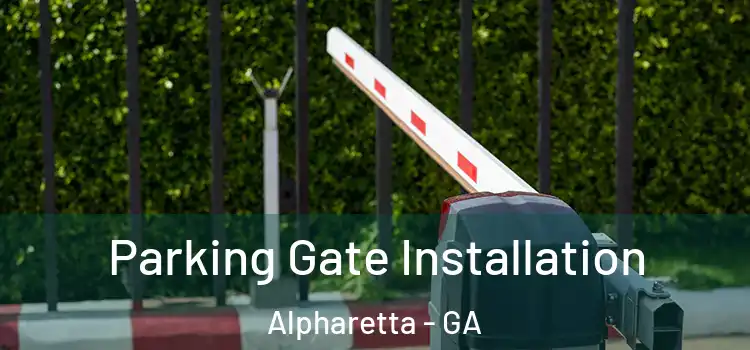 Parking Gate Installation Alpharetta - GA