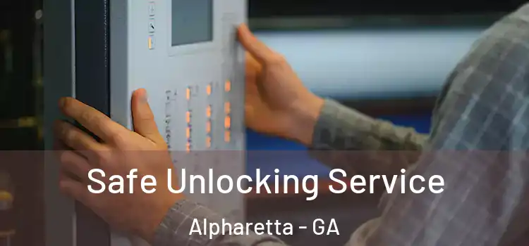 Safe Unlocking Service Alpharetta - GA