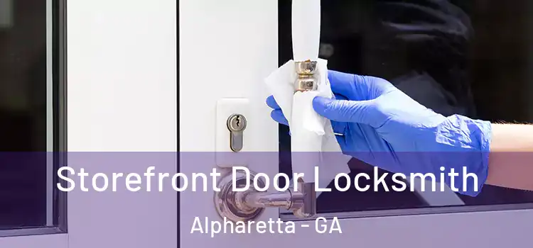 Storefront Door Locksmith Alpharetta - GA
